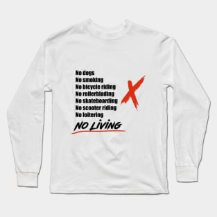 No Living Long Sleeve T-Shirt